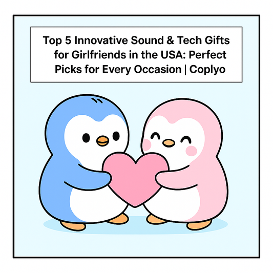Top 5 Innovative Sound & Tech Gifts for Girlfriends in the USA: Perfect Picks for Every Occasion | Coplyo