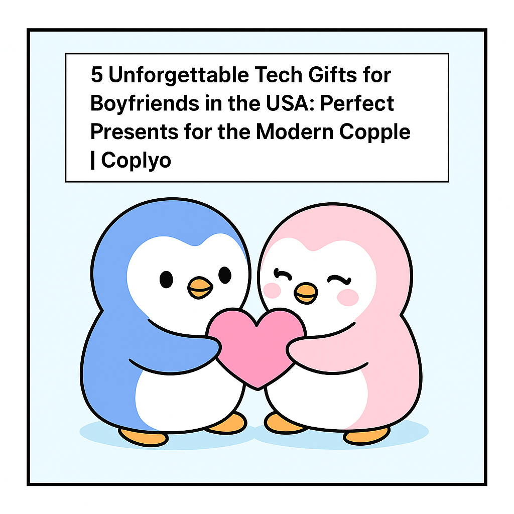 5 Unforgettable Tech Gifts for Boyfriends in the USA: Perfect Presents for the Modern Couple | Coplyo