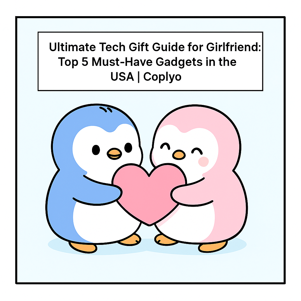 Ultimate Tech Gift Guide for Girlfriends: Top 5 Must-Have Gadgets in the USA | Coplyo