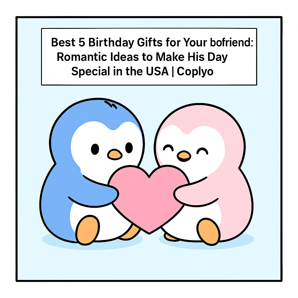 Best 5 Birthday Gifts for Your Boyfriend: Romantic Ideas to Make His Day Special in the USA | Coplyo
