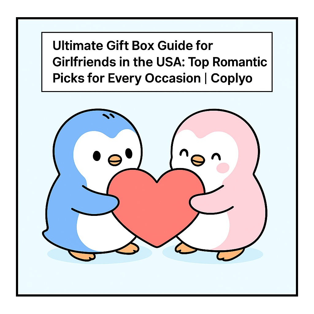 Ultimate Gift Box Guide for Girlfriends in the USA: Top 5 Romantic Picks for Every Occasion | Coplyo