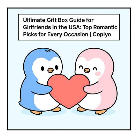Ultimate Gift Box Guide for Girlfriends in the USA: Top 5 Romantic Picks for Every Occasion | Coplyo