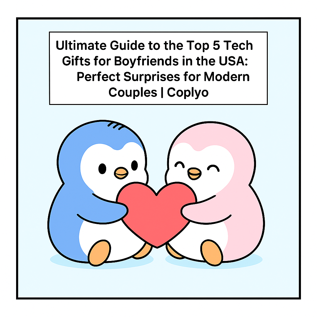 Ultimate Guide to the Top 5 Tech Gifts for Boyfriends in the USA: Perfect Surprises for Modern Couples | Coplyo