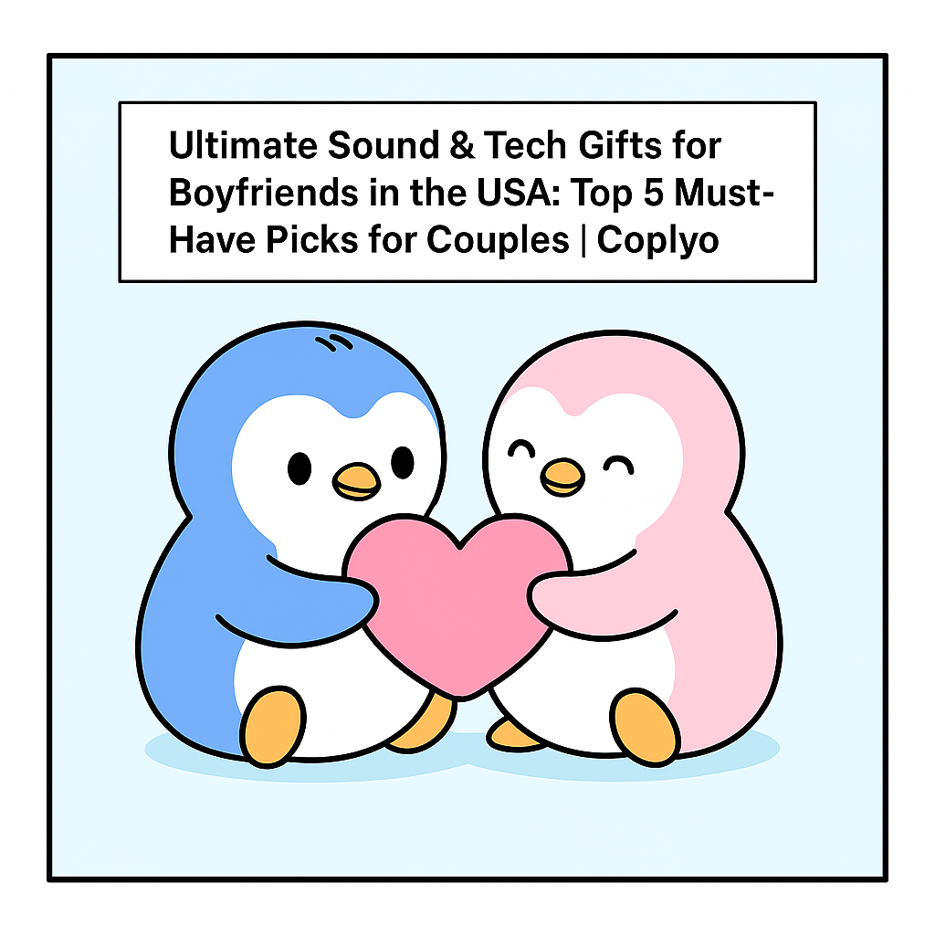 Ultimate Sound & Tech Gifts for Boyfriends in the USA: Top 5 Must-Have Picks for Couples | Coplyo