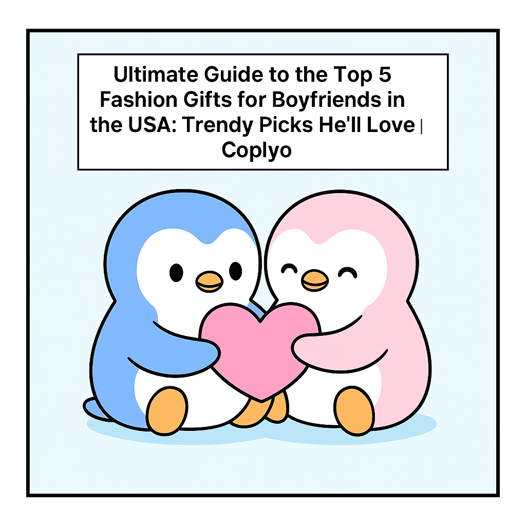Ultimate Guide to the Top 5 Fashion Gifts for Boyfriends in the USA: Trendy Picks He'll Love | Coplyo